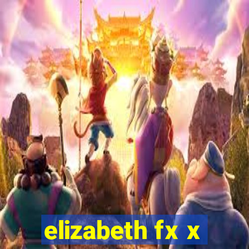 elizabeth fx x